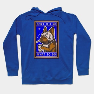 Bulldog - Don't tell me what to do! Hoodie